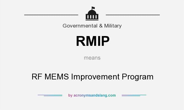 What does RMIP mean? It stands for RF MEMS Improvement Program