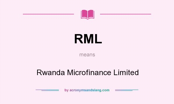 What does RML mean? It stands for Rwanda Microfinance Limited