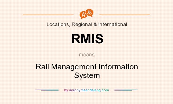 What does RMIS mean? It stands for Rail Management Information System