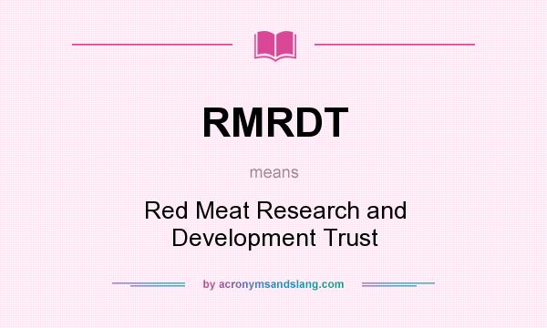 What does RMRDT mean? It stands for Red Meat Research and Development Trust