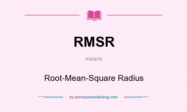 What does RMSR mean? It stands for Root-Mean-Square Radius