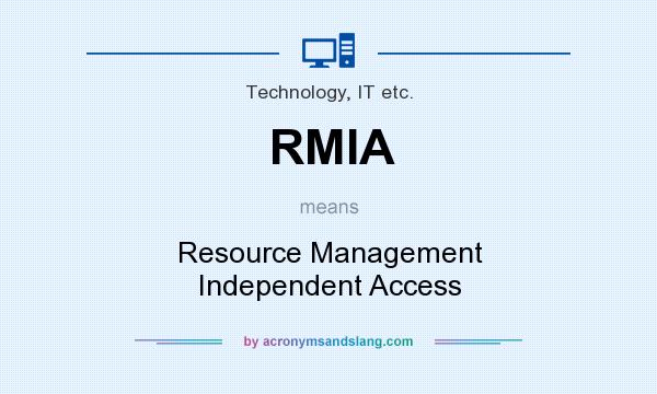 What does RMIA mean? It stands for Resource Management Independent Access