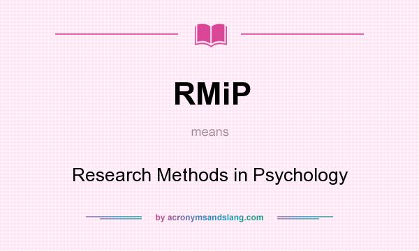 What does RMiP mean? It stands for Research Methods in Psychology