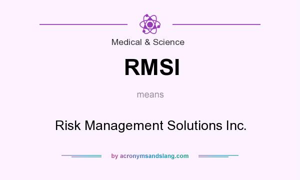 What does RMSI mean? It stands for Risk Management Solutions Inc.