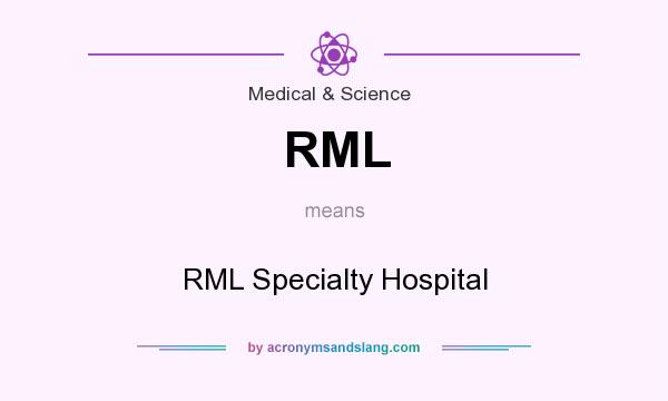 What does RML mean? It stands for RML Specialty Hospital