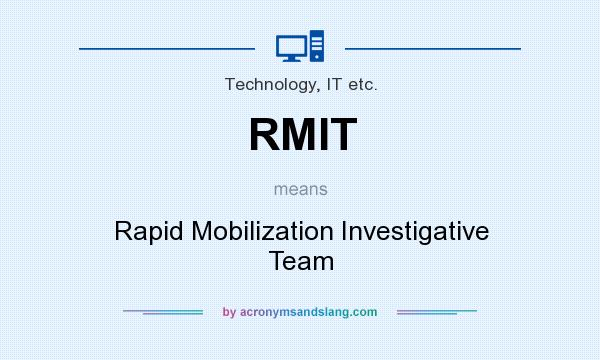 What does RMIT mean? It stands for Rapid Mobilization Investigative Team