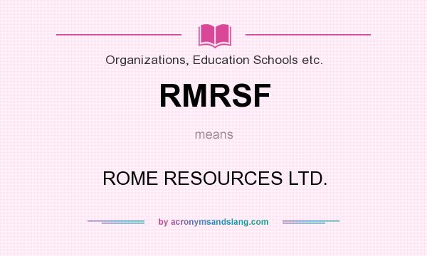 What does RMRSF mean? It stands for ROME RESOURCES LTD.