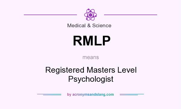 What does RMLP mean? It stands for Registered Masters Level Psychologist