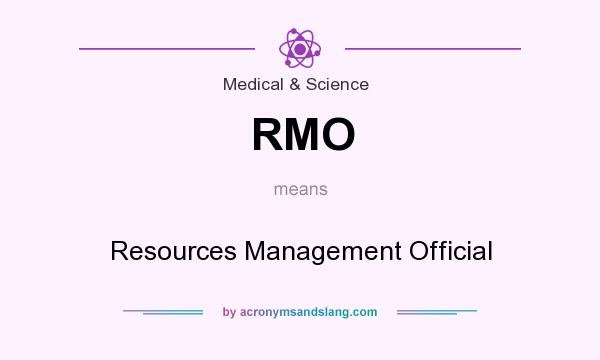What does RMO mean? It stands for Resources Management Official