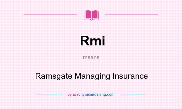 What does Rmi mean? It stands for Ramsgate Managing Insurance