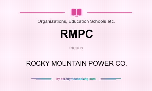 What does RMPC mean? It stands for ROCKY MOUNTAIN POWER CO.