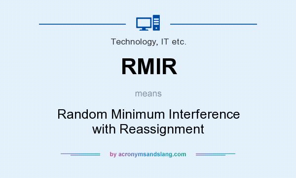 What does RMIR mean? It stands for Random Minimum Interference with Reassignment