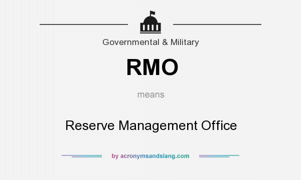 What does RMO mean? It stands for Reserve Management Office