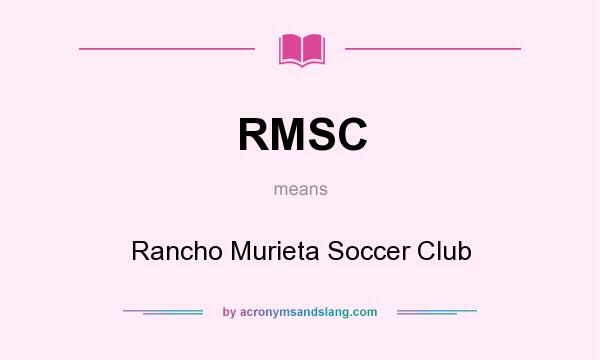 What does RMSC mean? It stands for Rancho Murieta Soccer Club