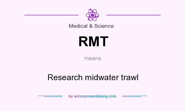 What does RMT mean? It stands for Research midwater trawl