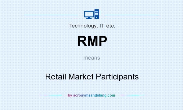 What does RMP mean? It stands for Retail Market Participants