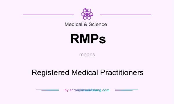 What does RMPs mean? It stands for Registered Medical Practitioners