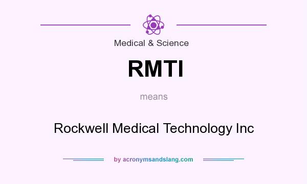 What does RMTI mean? It stands for Rockwell Medical Technology Inc