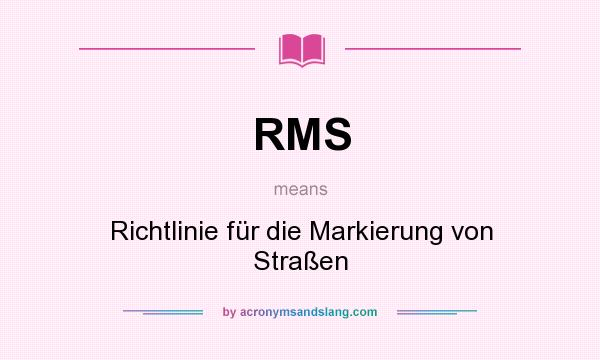 What does RMS mean? It stands for Richtlinie für die Markierung von Straßen