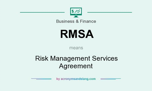 What does RMSA mean? It stands for Risk Management Services Agreement