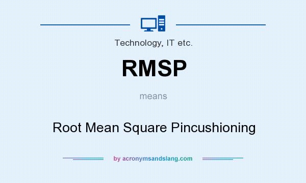 What does RMSP mean? It stands for Root Mean Square Pincushioning