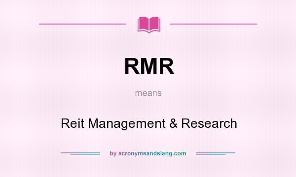 What does RMR mean? It stands for Reit Management & Research