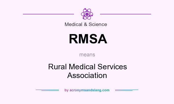 What does RMSA mean? It stands for Rural Medical Services Association