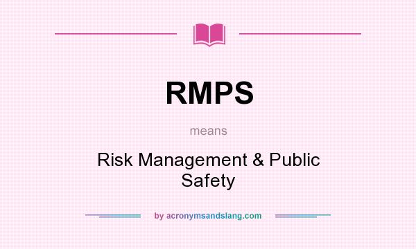 What does RMPS mean? It stands for Risk Management & Public Safety