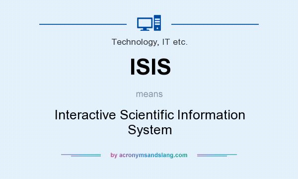 What does ISIS mean? It stands for Interactive Scientific Information System