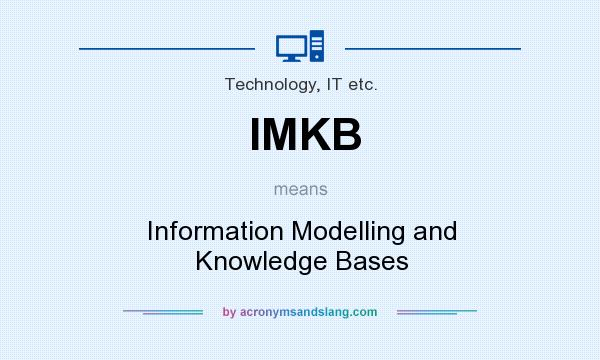 What does IMKB mean? It stands for Information Modelling and Knowledge Bases