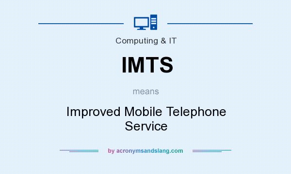 What does IMTS mean? It stands for Improved Mobile Telephone Service