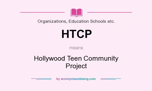 What does HTCP mean? It stands for Hollywood Teen Community Project