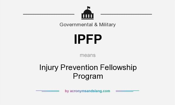 What does IPFP mean? It stands for Injury Prevention Fellowship Program