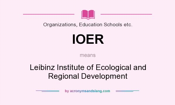 What does IOER mean? It stands for Leibinz Institute of Ecological and Regional Development