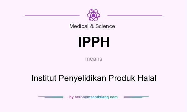What does IPPH mean? It stands for Institut Penyelidikan Produk Halal