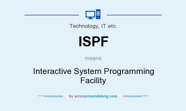What does ISPF mean? It stands for Interactive System Programming Facility