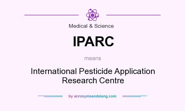 What does IPARC mean? It stands for International Pesticide Application Research Centre