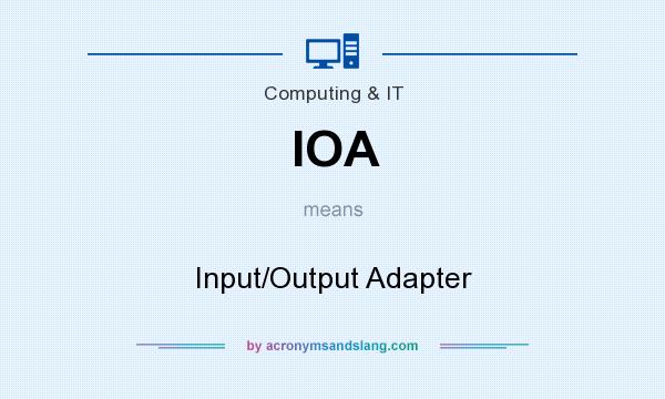What does IOA mean? It stands for Input/Output Adapter
