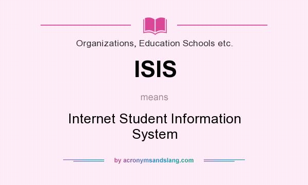 What does ISIS mean? It stands for Internet Student Information System