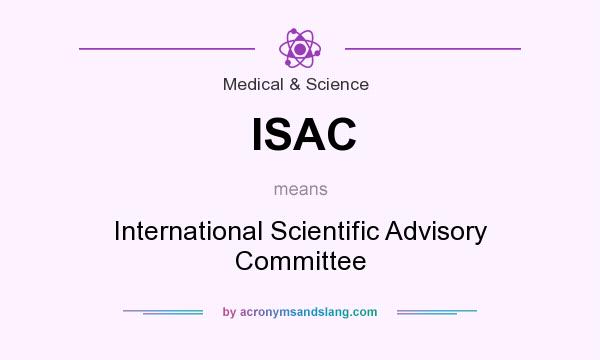 What does ISAC mean? It stands for International Scientific Advisory Committee