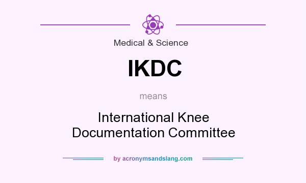 What does IKDC mean? It stands for International Knee Documentation Committee