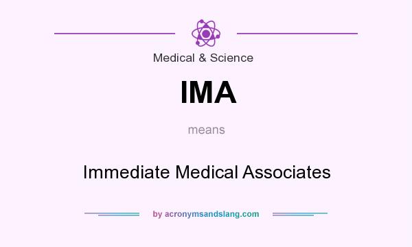 What does IMA mean? It stands for Immediate Medical Associates