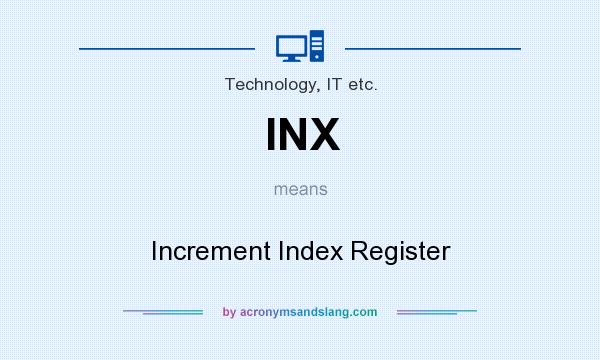 What does INX mean? It stands for Increment Index Register