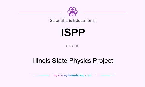 What does ISPP mean? It stands for Illinois State Physics Project