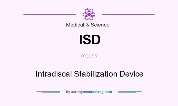 What does ISD mean? It stands for Intradiscal Stabilization Device