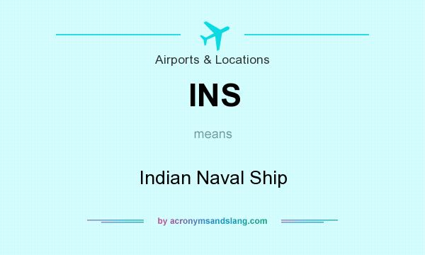 What does INS mean? It stands for Indian Naval Ship