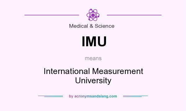 What does IMU mean? It stands for International Measurement University
