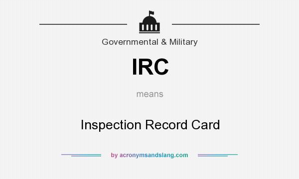 What does IRC mean? It stands for Inspection Record Card