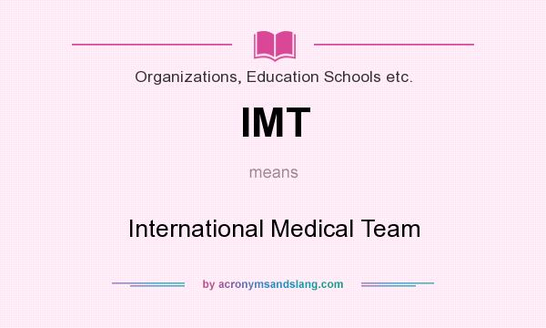What does IMT mean? It stands for International Medical Team