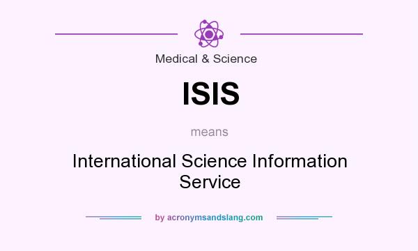 What does ISIS mean? It stands for International Science Information Service